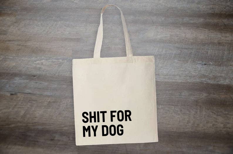 Shit for my Dog - Tote Bag