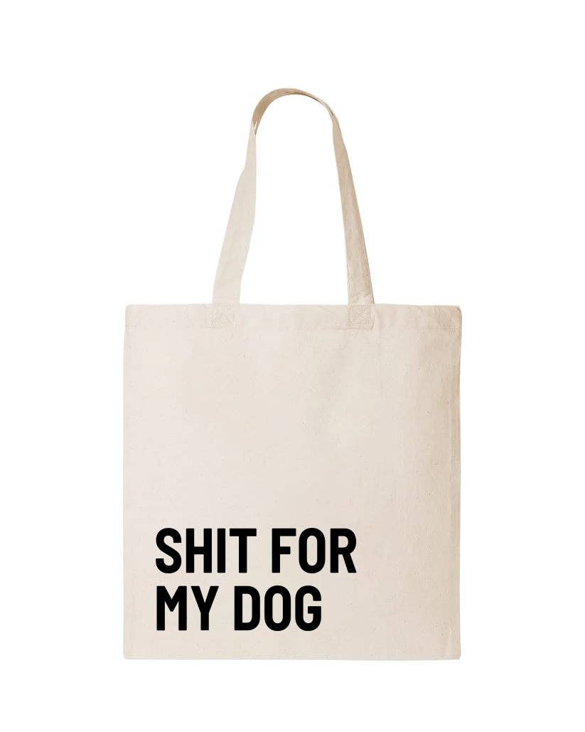 Shit for my Dog - Tote Bag