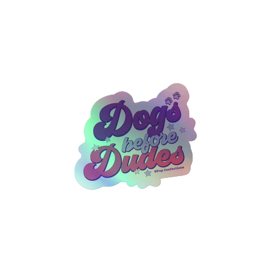 "Dogs before Dudes" Holographic Sticker