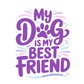 "My Dog is My Best Friend" Sticker
